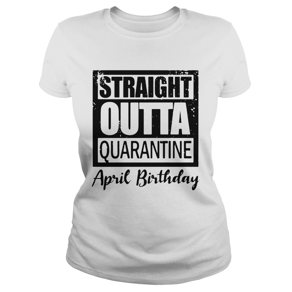 April Girls 2020 The One Where They Were Quarantined 2020 Quarantine Birthday Official Classic Ladies