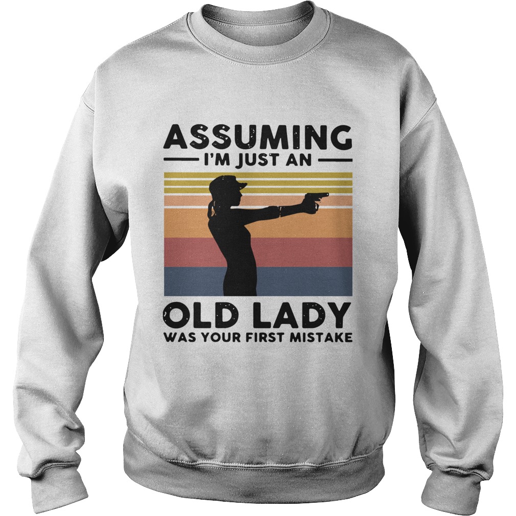 Assuming Im Just An Old Lady Was Your First Mistake Vintage Sweatshirt
