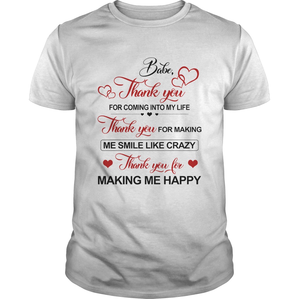 Babe Thank You For Coming Into My Life Thank You For Making Me Smile Like Crazy shirt