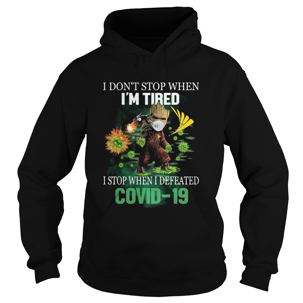 Baby Groot I Dont Stop When Im Tired I Stop When I Defeated Covid19 Sprint Corporation Hoodie