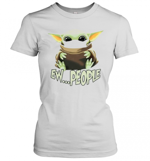Baby Yoda Ew People T-Shirt Classic Women's T-shirt