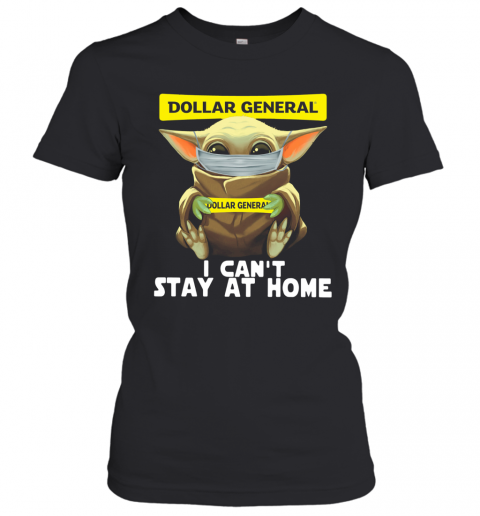 Baby Yoda Face Mask Dollar General Can't Stay At Home T-Shirt Classic Women's T-shirt