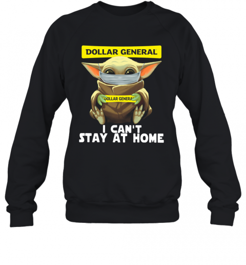 Baby Yoda Face Mask Dollar General Can't Stay At Home T-Shirt Unisex Sweatshirt
