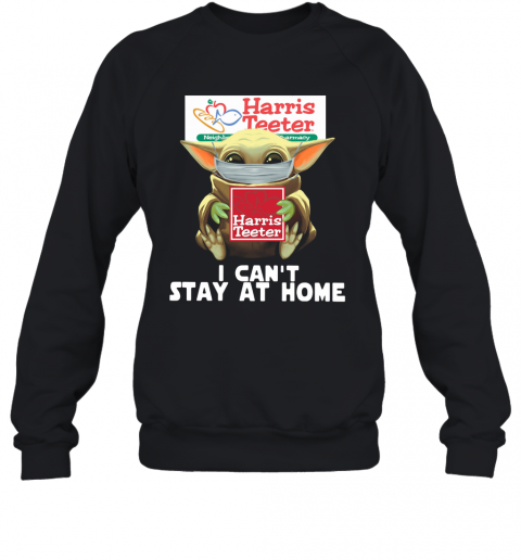 Baby Yoda Face Mask Harris Teeter Can't Stay At Home T-Shirt Unisex Sweatshirt