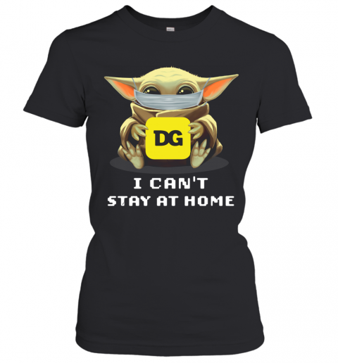 Baby Yoda Face Mask Hug Dollar General I Can't Stay At Home T-Shirt Classic Women's T-shirt