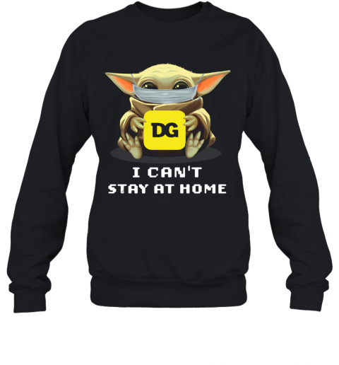 Baby Yoda Face Mask Hug Dollar General I Can't Stay At Home T-Shirt Unisex Sweatshirt