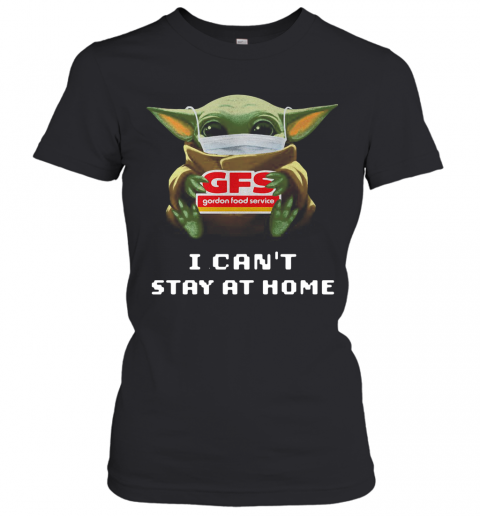 Baby Yoda Face Mask Hug GFS I Can'T Stay At Home T-Shirt Classic Women's T-shirt