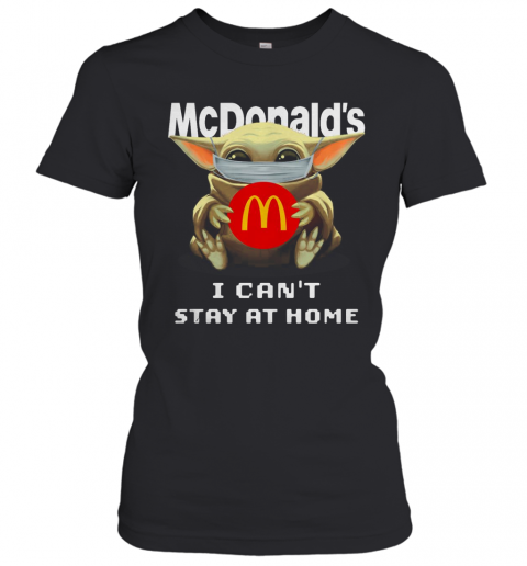 Baby Yoda Face Mask Hug Mcdonald'S I Can'T Stay At Home T-Shirt Classic Women's T-shirt