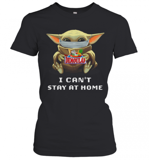 Baby Yoda Face Mask Hug My Demoulas I Can'T Stay At Home T-Shirt Classic Women's T-shirt