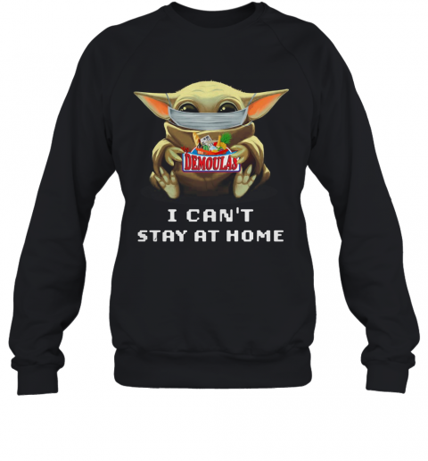 Baby Yoda Face Mask Hug My Demoulas I Can'T Stay At Home T-Shirt Unisex Sweatshirt