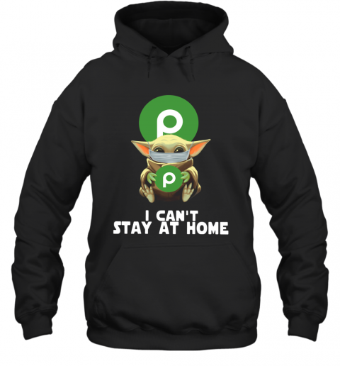 Baby Yoda Face Mask Hug Publix I Can'T Stay At Home T-Shirt Unisex Hoodie