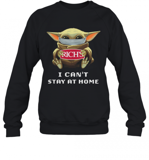 Baby Yoda Face Mask Hug Rich'S I Can'T Stay At Home T-Shirt Unisex Sweatshirt