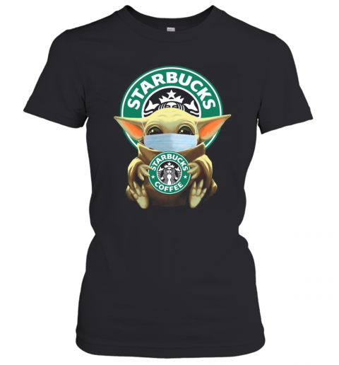 Baby Yoda Face Mask Hug Starbucks Coffee T-Shirt Classic Women's T-shirt