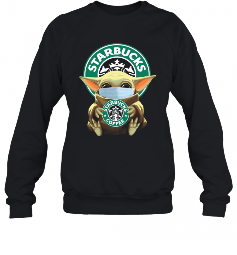 Baby Yoda Face Mask Hug Starbucks Coffee T-Shirt Unisex Sweatshirt
