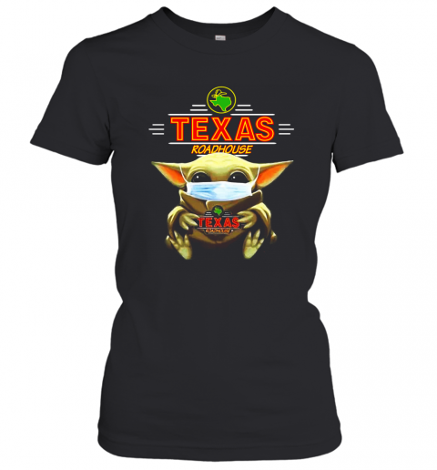 Baby Yoda Face Mask Hug Texas Roadhouse T-Shirt Classic Women's T-shirt