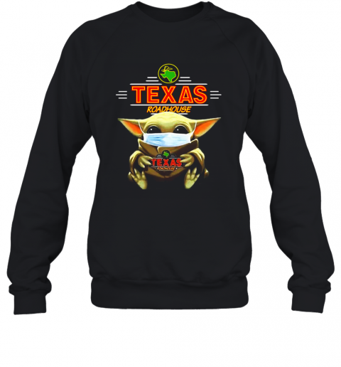 Baby Yoda Face Mask Hug Texas Roadhouse T-Shirt Unisex Sweatshirt