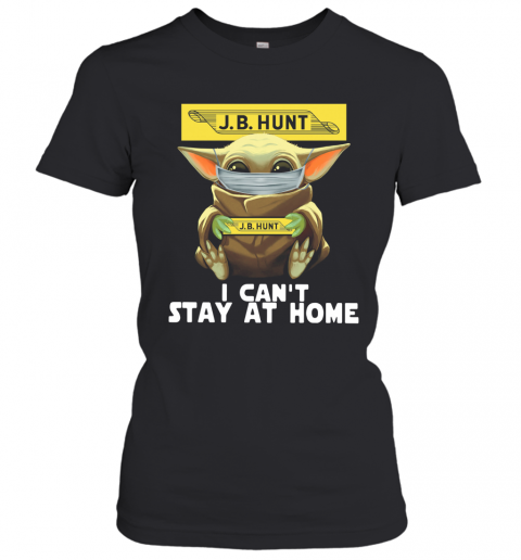 Baby Yoda Face Mask J.B Hunt Can't Stay At Home T-Shirt Classic Women's T-shirt