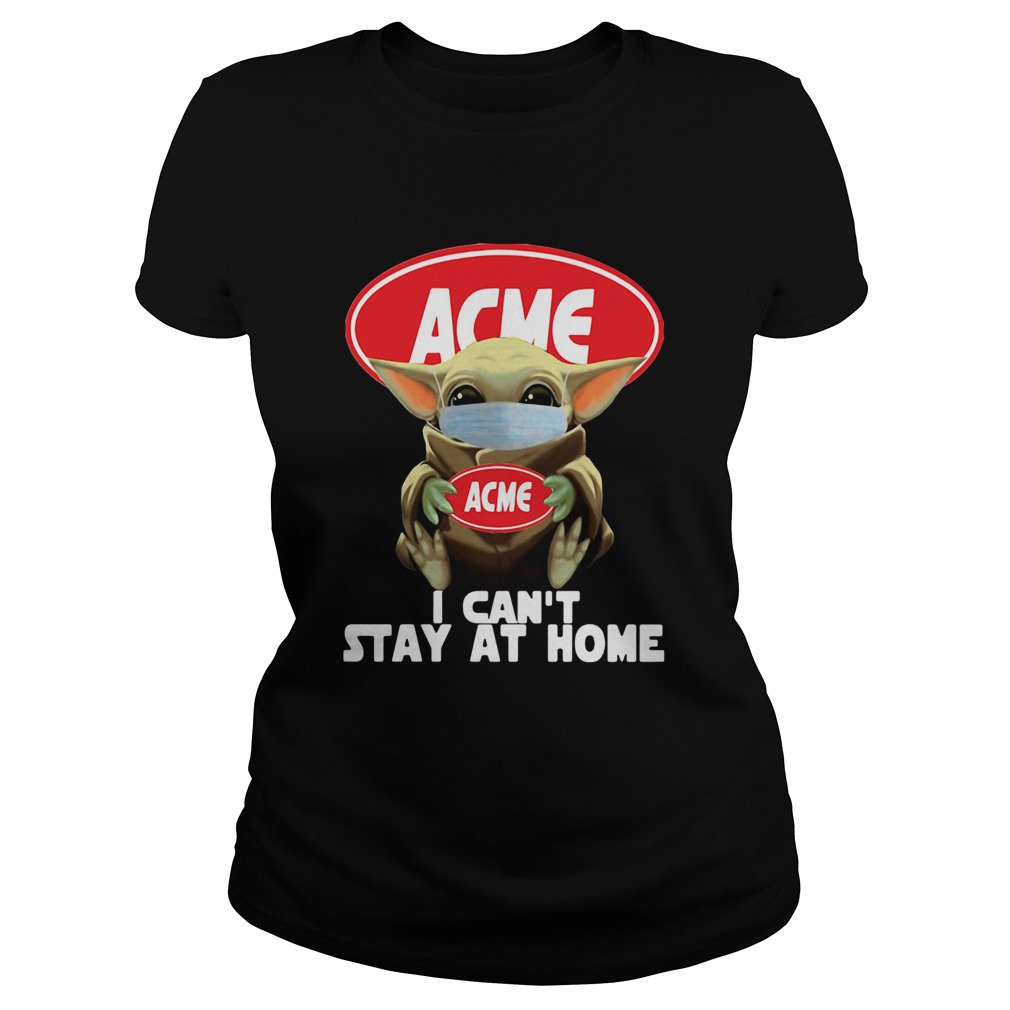 Baby Yoda Hug ACME I Cant Stay At Home Covid19 Classic Ladies