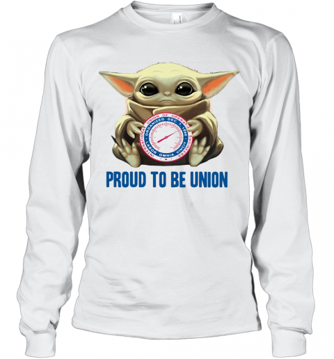 Baby Yoda Hug International Union Of Operating Engineers Proud To Be Union T-Shirt Long Sleeved T-shirt 