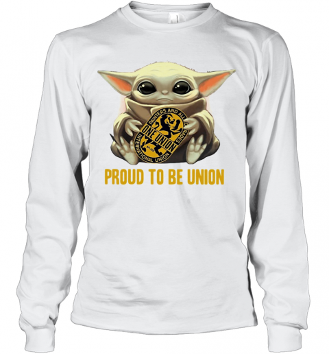 Baby Yoda Hug One Union Proud To Be Union T-Shirt Long Sleeved T-shirt 