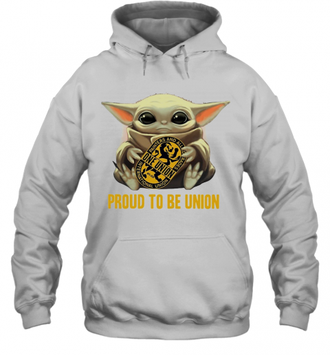 Baby Yoda Hug One Union Proud To Be Union T-Shirt Unisex Hoodie
