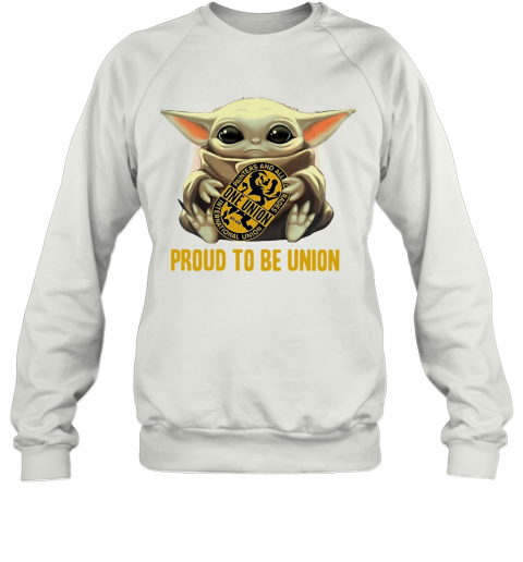 Baby Yoda Hug One Union Proud To Be Union T-Shirt Unisex Sweatshirt