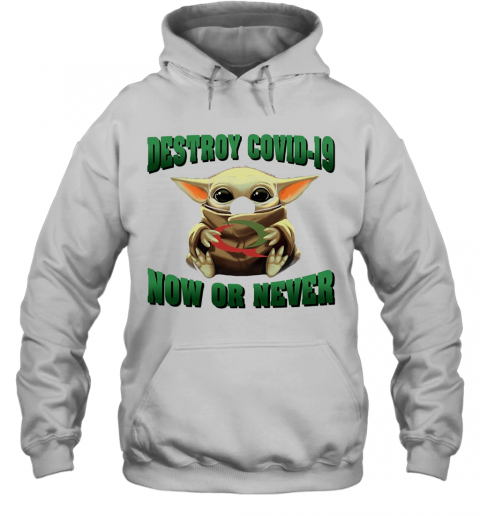 Baby Yoda Hug Quiznos Destroy Covid 19 Now Or Never T-Shirt Unisex Hoodie