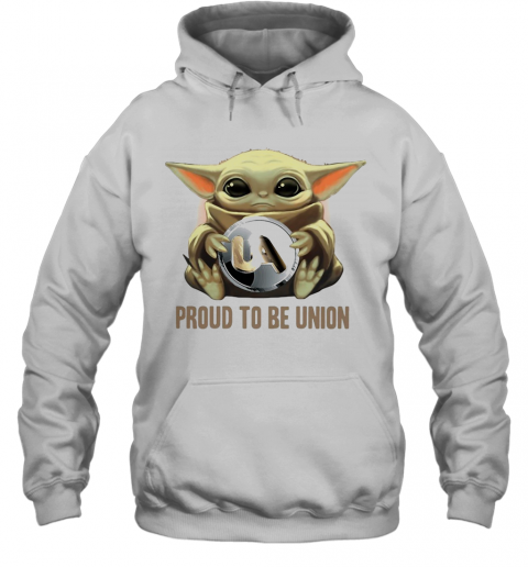 Baby Yoda Hug UA Proud To Be Union T-Shirt Unisex Hoodie