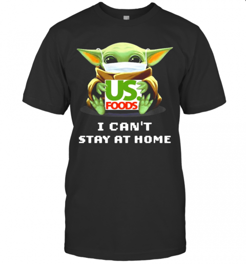 Baby Yoda Hug Us Foods I Can'T Stay At Home T-Shirt