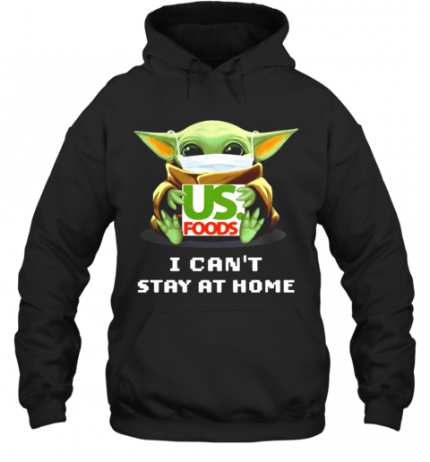 Baby Yoda Hug US Foods I Can't Stay At Home T-Shirt Unisex Hoodie