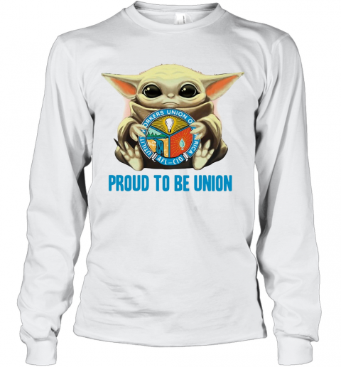 Baby Yoda Hug Utility Workers Union Of America Proud To Be Union T-Shirt Long Sleeved T-shirt 