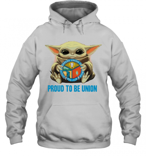 Baby Yoda Hug Utility Workers Union Of America Proud To Be Union T-Shirt Unisex Hoodie