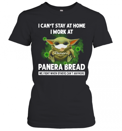 Baby Yoda I Can'T Stay At Home I Work At Panera Bread T-Shirt Classic Women's T-shirt