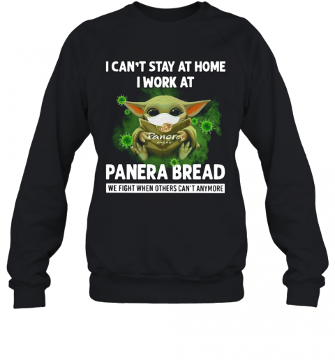 Baby Yoda I Can'T Stay At Home I Work At Panera Bread T-Shirt Unisex Sweatshirt