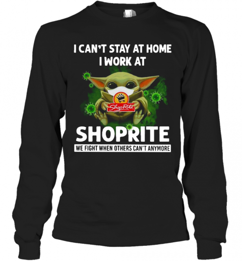 Baby Yoda I Can'T Stay At Home I Work At Shoprite T-Shirt Long Sleeved T-shirt 