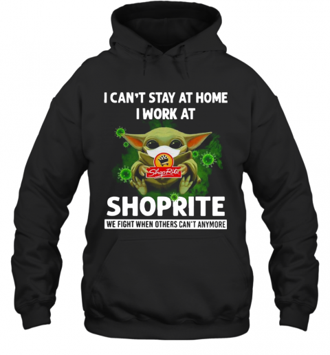 Baby Yoda I Can'T Stay At Home I Work At Shoprite T-Shirt Unisex Hoodie