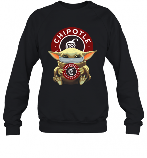 Baby Yoda Mask Hug Chipotle Mexican Grill T-Shirt Unisex Sweatshirt