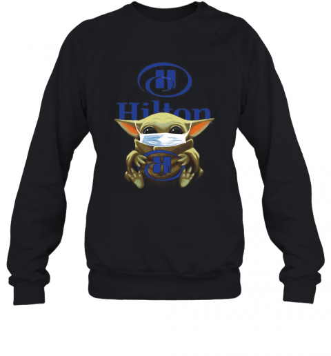 Baby Yoda Mask Hug Hilton T-Shirt Unisex Sweatshirt