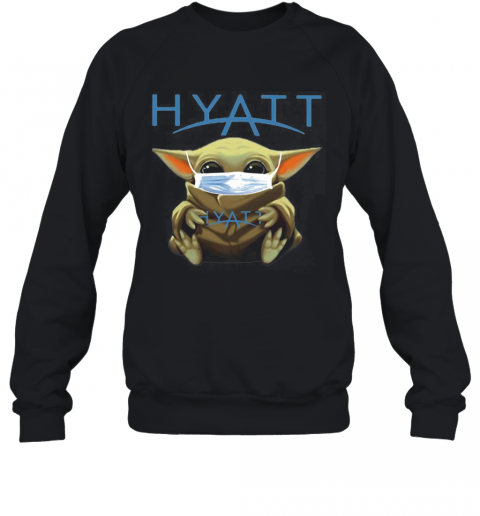 Baby Yoda Mask Hug Hyatt T-Shirt Unisex Sweatshirt
