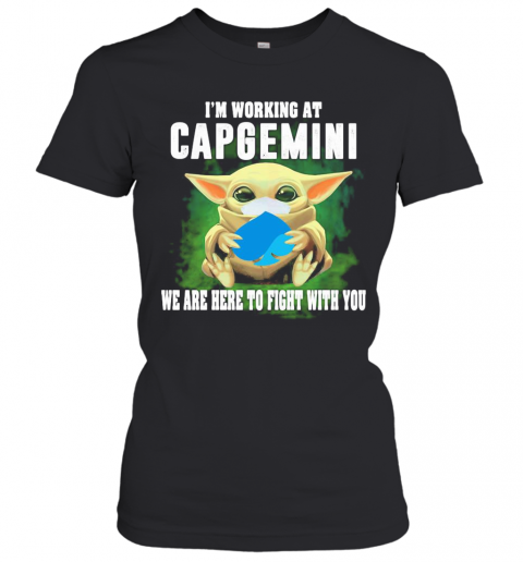 Baby Yoda Mask Hug I'M Working At Capgemini We Are Here To Fight With You T-Shirt Classic Women's T-shirt