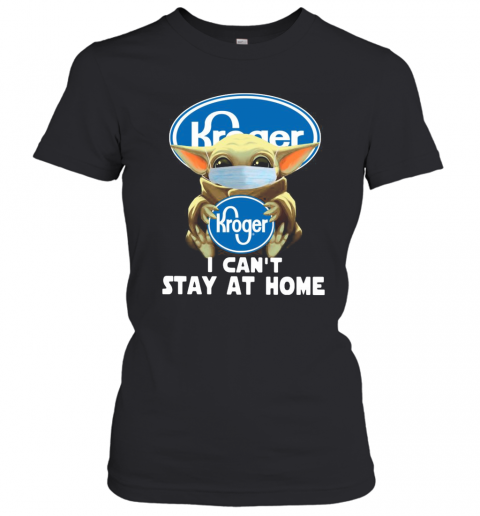 Baby Yoda Mask Hug Kroger I Can'T Stay At Home T-Shirt Classic Women's T-shirt