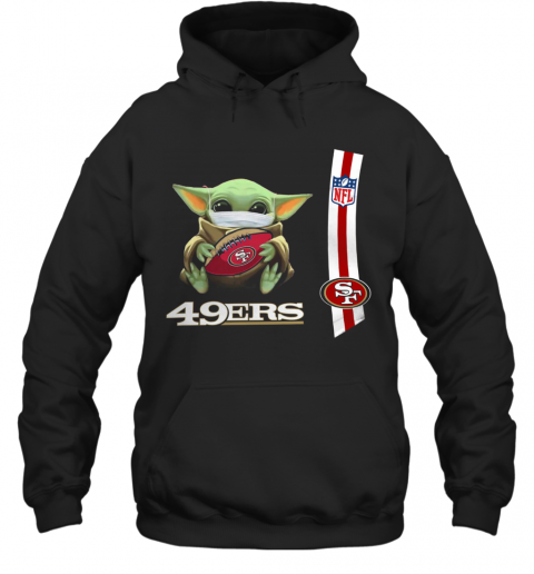 Baby Yoda Mask Hug San Francisco 49Ers Ball NFL T-Shirt Unisex Hoodie