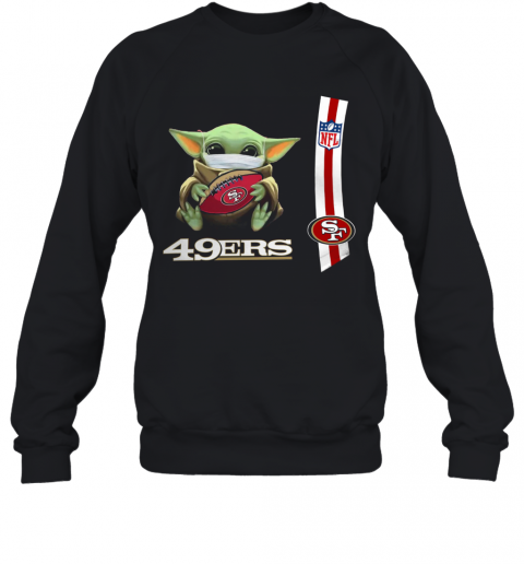 Baby Yoda Mask Hug San Francisco 49Ers Ball NFL T-Shirt Unisex Sweatshirt