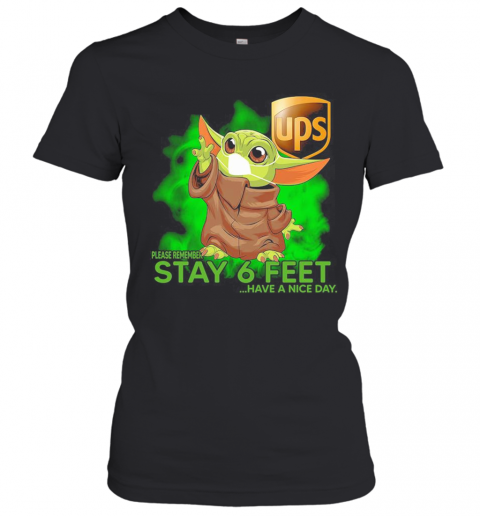 Baby Yoda Mask Hug UPS Please Remember Stay 6 Feet Have A Nice Day T-Shirt Classic Women's T-shirt