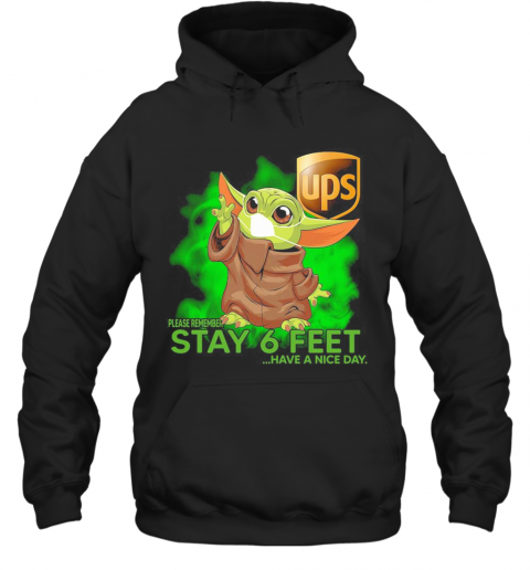 Baby Yoda Mask Hug UPS Please Remember Stay 6 Feet Have A Nice Day T-Shirt Unisex Hoodie
