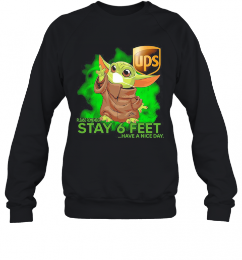 Baby Yoda Mask Hug UPS Please Remember Stay 6 Feet Have A Nice Day T-Shirt Unisex Sweatshirt