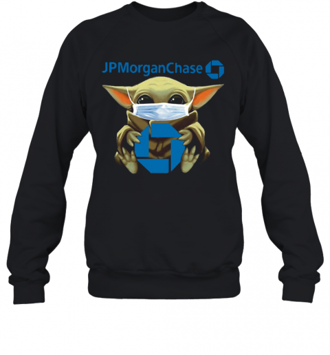 Baby Yoda Mask Hugging Jp Morgan Chase T-Shirt Unisex Sweatshirt