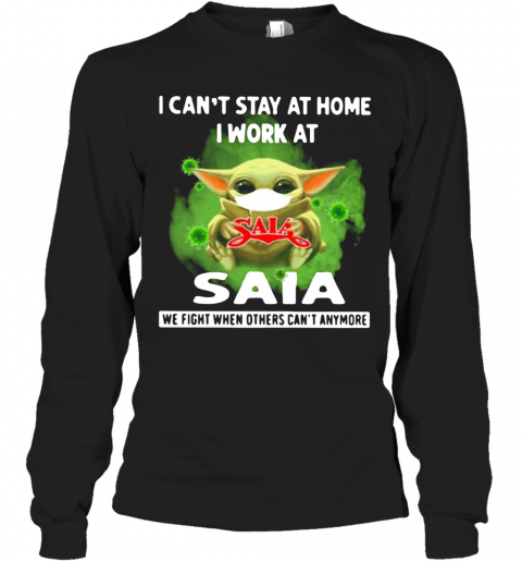 Baby Yoda Mask I Can'T Stay At Home I Work At Saia Coronavirus T-Shirt Long Sleeved T-shirt 