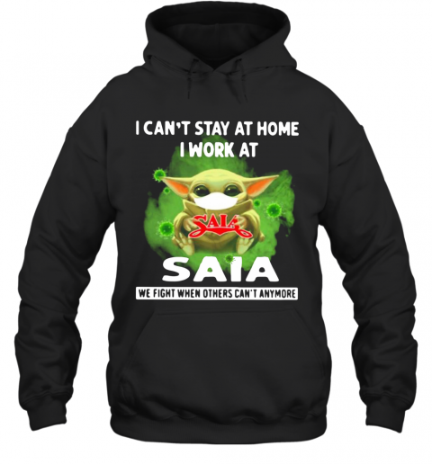 Baby Yoda Mask I Can'T Stay At Home I Work At Saia Coronavirus T-Shirt Unisex Hoodie