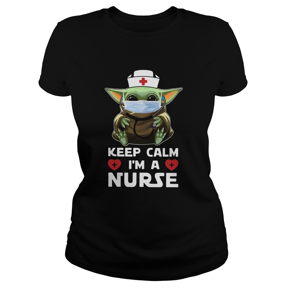 Baby Yoda Mask Keep Calm Im A Nurse Classic Ladies
